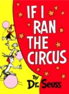 If I Ran the Circus ( Classic Seuss )