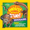 Weird But True! Dinosaurs