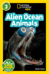 Alien Ocean Animals (Nat Geo Readers Level 3)
