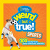 Weird But True Sports: 300 Wacky Facts about Aweso