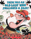 There Was an Old Lady Who Swallowed a Rose!