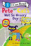 Pete the Cat's Not So Groovy Day (I Can Read Lvl 1