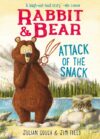 Attack of the Snack (Rabbit & Bear #3)