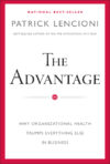 Advantage: Why Organizational Health Trumps Everyt