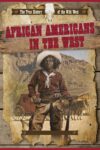 African Americans in the West (True History of(LB)