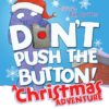 Don't Push the Button! a Christmas Adv (Board)