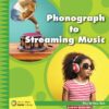 Phonograph to Streaming Music