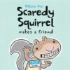 Scaredy Squirrel Makes a Friend (Scaredy(HC)