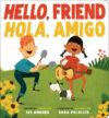Hello Friend / Hola Amigo (Scholastic Bilingual