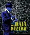 Rain Wizard: The Amazing Mysterious True Life of