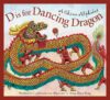 D Is for Dancing Dragon: A China Alphabet