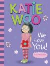 Katie Woo We Love You!
