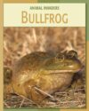 Bullfrog (21st Century Skills Library: Animal (LB)