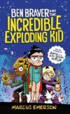 Ben Braver and the Incredible Exploding Kid #2