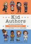 Kid Authors: True Tales of Childhood from Famous