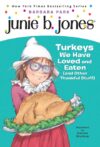 Turkeys We Have Loved and Eaten #28 (Junie B Jones