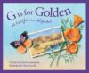 G Is for Golden: A California Alphabet