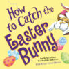 How to Catch the Easter Bunny (How to Catch)