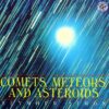 Comets Meteors and Asteroids