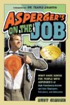 Asperger's on the Job: Must-Have Advice for People