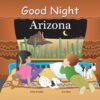 Good Night Arizona (Good Night Our World)