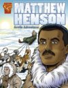 Matthew Henson: Arctic Adventurer ( Graphic Librar