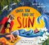 Until You Find the Sun: A Story about Discovering