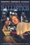 Detective Work with Ballistics (Graphic Forensic