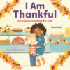 I Am Thankful: A Thanksgiving Book for Kids