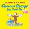 Curious George Says Thank You (Curious George)