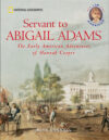 Servant to Abigail Adams: The Early Colonial Adven