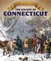 Colony of Connecticut (Spotlight on the 13 Colonie