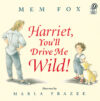 Harriet You'll Drive Me Wild!