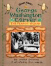 George Washington Carver: The Peanut Wizard (Smart