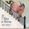 If I Was a Horse