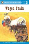 Wagon Train (Penguin Young Readers Level 3)