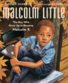 Malcolm Little: The Boy Who Grew Up to Become Malc