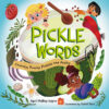 Pickle Words: Crunchy Punchy Pickles and Poetry