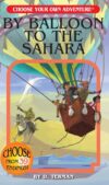 By Balloon to the Sahara (Choose Your Own Adventur