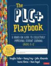PLC+ Playbook Grades K-12: A Hands-On Guide to