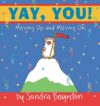Yay You!: Moving Up and Moving On