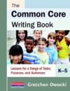Common Core Writing Book K-5: Lessons for a R