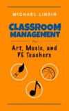 Classroom Management for Art Music and PE Teachers