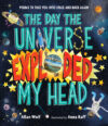 Day the Universe Exploded My Head: Poems to Take