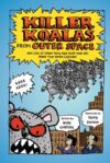 Killer Koalas from Outer Space and Lots of Other