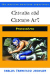 Chicana and Chicano Art: ProtestArte (Mexican Amer