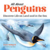All about Penguins: Discover Life on Land and in