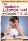 Impulsive Disorganized Child: Solutions for Parent
