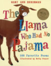 Llama Who Had No Pajama: 100 Favorite Poems