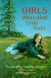 Girls Who Looked Under Rocks: The Lives of Six Pio